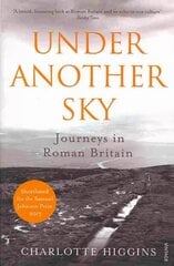 Under Another Sky: Journeys in Roman Britain цена и информация | Исторические книги | pigu.lt