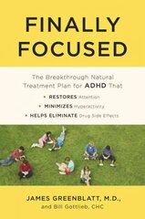 Finally Focused: The Breakthrough Natural Treatment Plan for ADHD That Restores Attention, Minimizes Hyperactivity, and Helps Eliminate Drug Side Effects kaina ir informacija | Saviugdos knygos | pigu.lt