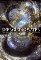 Energizing Water: Flowform Technology and the Power of Nature цена и информация | Книги по социальным наукам | pigu.lt