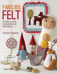 Fabulous Felt: 30 Easy-to-Sew Accessories and Decorations kaina ir informacija | Knygos apie sveiką gyvenseną ir mitybą | pigu.lt