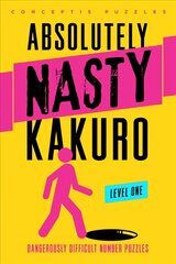 Absolutely Nasty (R) Kakuro Level One: Dangerously Difficult Number Puzzles цена и информация | Книги о питании и здоровом образе жизни | pigu.lt