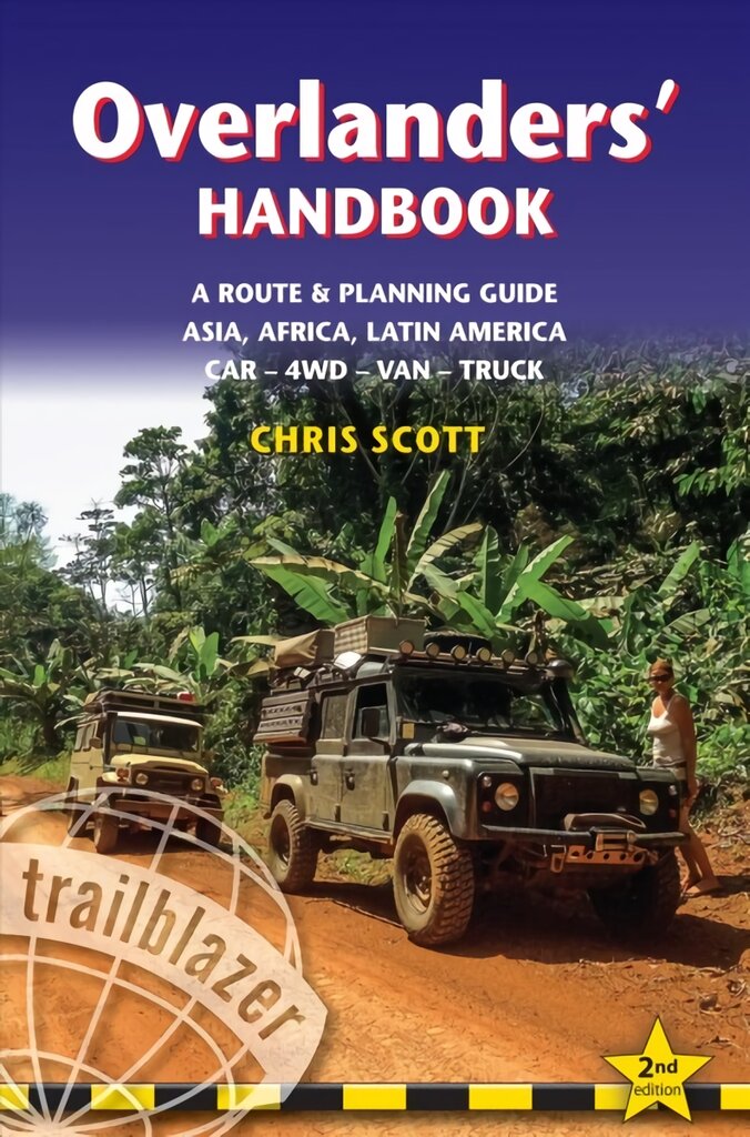 Overlanders' Handbook: A Route & Planning Guide: Asia, Africa, Latin America - Car, 4WD, Van, Truck 2nd Revised edition kaina ir informacija | Kelionių vadovai, aprašymai | pigu.lt