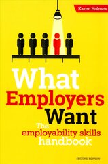 What Employers Want: The Employability Skills Handbook 2nd Revised edition цена и информация | Самоучители | pigu.lt