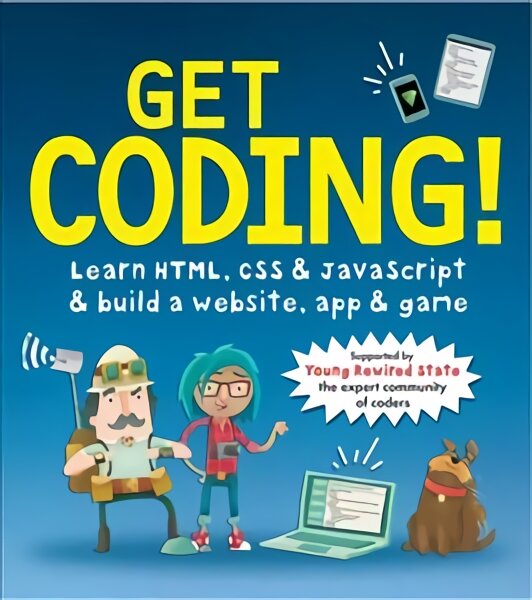 Get Coding! Learn HTML, CSS, and JavaScript and Build a Website, App, and Game: Learn HTML, CSS & JavaScript & Build a Website, App & Game kaina ir informacija | Knygos paaugliams ir jaunimui | pigu.lt