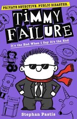 Timmy Failure: It's the End When I Say It's the End цена и информация | Книги для подростков  | pigu.lt