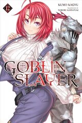 Goblin Slayer, Vol. 12 (light novel) kaina ir informacija | Fantastinės, mistinės knygos | pigu.lt