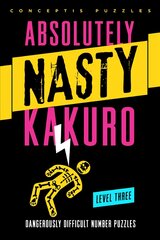 Absolutely Nasty (R) Kakuro Level Three: Dangerously Difficult Number Puzzles цена и информация | Книги о питании и здоровом образе жизни | pigu.lt