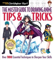 Master Guide to Drawing Anime: Tips & Tricks: Over 100 Essential Techniques to Sharpen Your Skills цена и информация | Книги об искусстве | pigu.lt