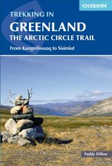 Trekking in Greenland - The Arctic Circle Trail: From Kangerlussuaq to Sisimiut 2nd Revised edition цена и информация | Путеводители, путешествия | pigu.lt