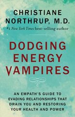 Dodging Energy Vampires: An Empath's Guide to Evading Relationships That Drain You and Restoring Your Health and Power kaina ir informacija | Saviugdos knygos | pigu.lt