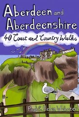 Aberdeen and Aberdeenshire: 40 Coast and Country Walks kaina ir informacija | Kelionių vadovai, aprašymai | pigu.lt