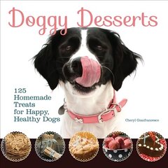 Doggy Desserts: 125 Homemade Treats for Happy, Healthy Dogs kaina ir informacija | Knygos apie sveiką gyvenseną ir mitybą | pigu.lt