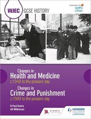 WJEC GCSE History: Changes in Health and Medicine c.1340 to the present day and Changes in Crime and Punishment, c.1500 to the present day цена и информация | Книги для подростков  | pigu.lt