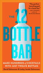 12 Bottle Bar : A Dozen Bottles, Hundreds of Cocktails, a New Way to Drink: A Dozen Bottles. Hundreds of Cocktails. цена и информация | Книги рецептов | pigu.lt