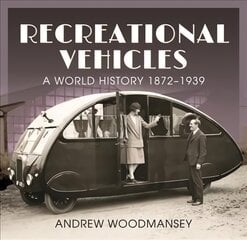 Recreational Vehicles: A World History, 1872 1939 kaina ir informacija | Kelionių vadovai, aprašymai | pigu.lt