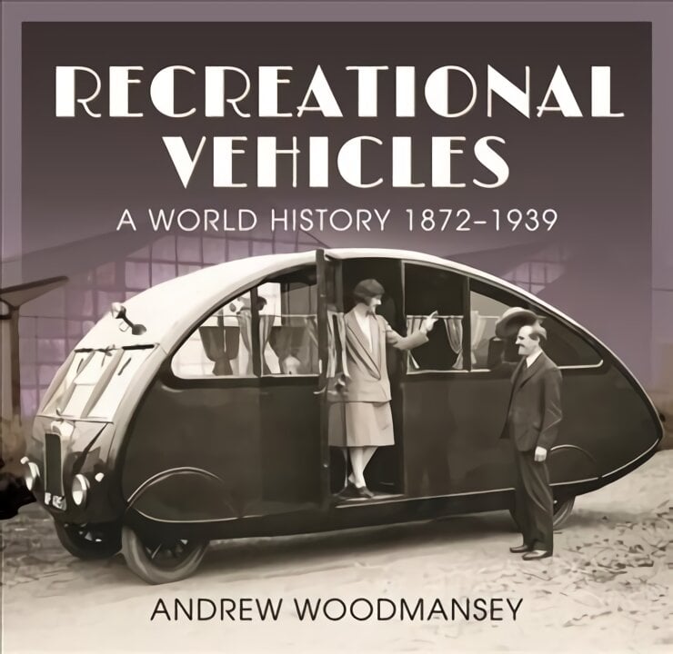 Recreational Vehicles: A World History, 1872 1939 kaina ir informacija | Kelionių vadovai, aprašymai | pigu.lt