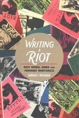 Writing a Riot: Riot Grrrl Zines and Feminist Rhetorics New edition цена и информация | Книги об искусстве | pigu.lt