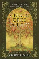 Celtic Tree Ogham: Rituals and Teachings of the Aicme Ailim Vowels and the Forfeda kaina ir informacija | Saviugdos knygos | pigu.lt