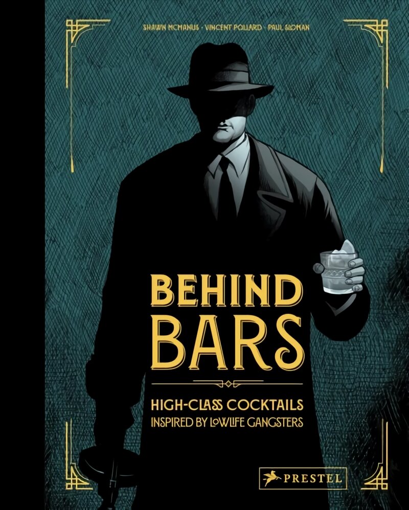 Behind Bars: High Class Cocktails Inspired by Low Life Gangsters kaina ir informacija | Receptų knygos | pigu.lt
