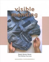 Visible Mending: Repair, Renew, Reuse The Clothes You Love цена и информация | Книги об искусстве | pigu.lt