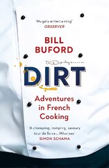 Dirt: Adventures in French Cooking from the bestselling author of Heat цена и информация | Биографии, автобиогафии, мемуары | pigu.lt