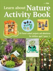 Learn about Nature Activity Book: 35 Forest-School Projects and Adventures for Children Aged 7 Yearsplus цена и информация | Книги для подростков  | pigu.lt