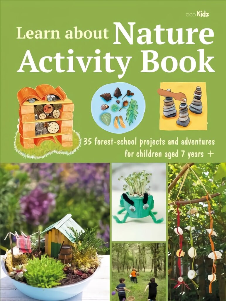 Learn about Nature Activity Book: 35 Forest-School Projects and Adventures for Children Aged 7 Yearsplus kaina ir informacija | Knygos paaugliams ir jaunimui | pigu.lt