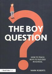 Boy Question: How To Teach Boys To Succeed In School kaina ir informacija | Socialinių mokslų knygos | pigu.lt