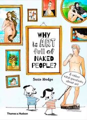 Why is art full of naked people?: & other vital questions about art kaina ir informacija | Knygos paaugliams ir jaunimui | pigu.lt