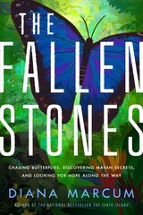 Fallen Stones: Chasing Butterflies, Discovering Mayan Secrets, and Looking for Hope Along the Way цена и информация | Биографии, автобиогафии, мемуары | pigu.lt