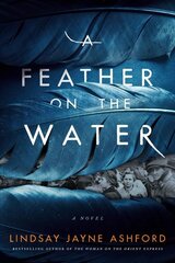 Feather on the Water: A Novel kaina ir informacija | Fantastinės, mistinės knygos | pigu.lt