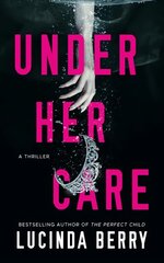 Under Her Care: A Thriller kaina ir informacija | Fantastinės, mistinės knygos | pigu.lt