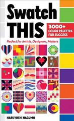 Swatch This, 3000plus Color Palettes for Success: Perfect for Artists, Designers, Makers цена и информация | Книги о питании и здоровом образе жизни | pigu.lt