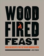 Wood-Fired Feast: Over 100 Recipes for the Wood-burning Oven kaina ir informacija | Receptų knygos | pigu.lt