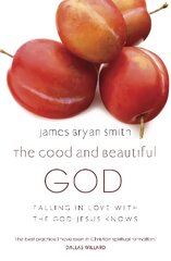 Good and Beautiful God: Falling in Love with the God Jesus Knows kaina ir informacija | Dvasinės knygos | pigu.lt