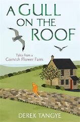 Gull on the Roof: Tales from a Cornish Flower Farm kaina ir informacija | Biografijos, autobiografijos, memuarai | pigu.lt