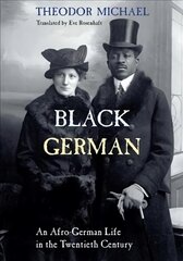 Black German: An Afro-German Life in the Twentieth Century By Theodor Michael цена и информация | Биографии, автобиогафии, мемуары | pigu.lt
