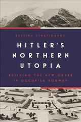 Hitler's Northern Utopia: Building the New Order in Occupied Norway kaina ir informacija | Istorinės knygos | pigu.lt