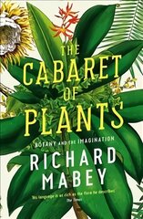 Cabaret of Plants: Botany and the Imagination Main цена и информация | Книги о питании и здоровом образе жизни | pigu.lt