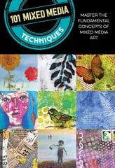 101 Mixed Media Techniques: Master the fundamental concepts of mixed media art Second Edition, New Edition with new cover & price kaina ir informacija | Knygos apie meną | pigu.lt