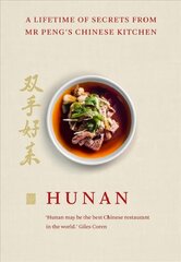 Hunan: A Lifetime of Secrets from Mr Peng's Chinese Kitchen цена и информация | Книги рецептов | pigu.lt