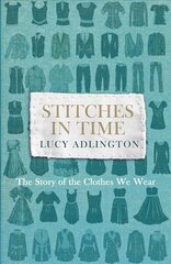 Stitches in Time: The Story of the Clothes We Wear kaina ir informacija | Socialinių mokslų knygos | pigu.lt