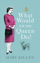 What Would HM The Queen Do? kaina ir informacija | Fantastinės, mistinės knygos | pigu.lt