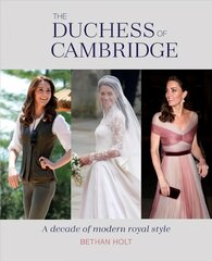 Duchess of Cambridge: A Decade of Modern Royal Style цена и информация | Самоучители | pigu.lt