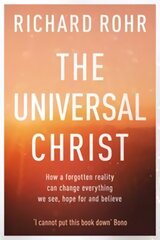 Universal Christ: How a Forgotten Reality Can Change Everything We See, Hope For and Believe цена и информация | Духовная литература | pigu.lt