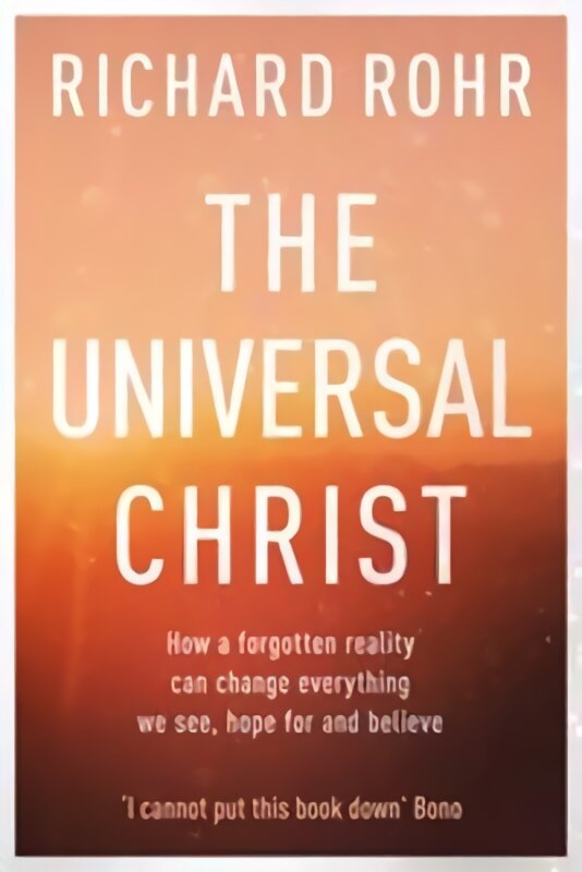 Universal Christ: How a Forgotten Reality Can Change Everything We See, Hope For and Believe цена и информация | Dvasinės knygos | pigu.lt
