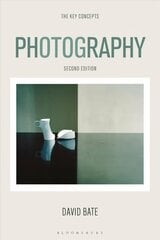 Photography: The Key Concepts: The Key Concepts 2nd edition kaina ir informacija | Fotografijos knygos | pigu.lt