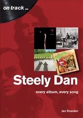 Steely Dan: The Music of Walter Becker & Donald Fagen: Every Album, Every Song kaina ir informacija | Knygos apie meną | pigu.lt