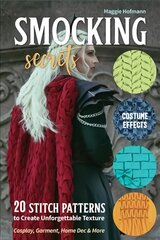 Smocking Secrets: 20 Stitch Patterns to Create Unforgettable Texture; Cosplay, Garment, Home Dec & More цена и информация | Книги о питании и здоровом образе жизни | pigu.lt