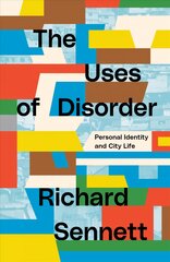 Uses of Disorder: Personal Identity and City Life цена и информация | Книги об архитектуре | pigu.lt